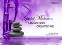 GM - I AM AS GOD CREATED ME god,Guided Meditation i am enough,Guided Meditation on i am as god created me, god creation, I am as god created me,Guided Meditation, Meditation for Beginners, Meditation, how to calm my mind, what is guided meditation, meditations based on a course in miracles, help me find peace, where is god, Robin Duncan meditations, need help in calming my mind, help with worry, meditations and a course in miracles, ACIM Meditations, Help me to meditate, Guided Meditation for sleep, Meditation for anxiety, Meditation for Stress, Guided visualization Meditation, Guided visualization