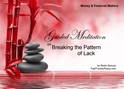 GM - Breaking the Pattern of Lack Guided Meditation, Meditation for Beginners, Meditation, how to calm my mind, what is guided meditation, meditations based on a course in miracles, help me find peace, where is god, Robin Duncan meditations, need help in calming my mind, help with worry, meditations and a course in miracles, ACIM Meditations, Help me to meditate, Guided Meditation for sleep, Meditation for anxiety, Meditation for Stress, Guided visualization Meditation, Guided visualization